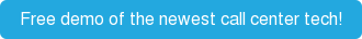 Free demo of the newest call center tech!